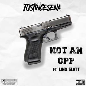 Not an opp (feat. Lino Slatt)