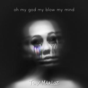 oh my god my blow my mind