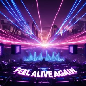 Feel Alive Again