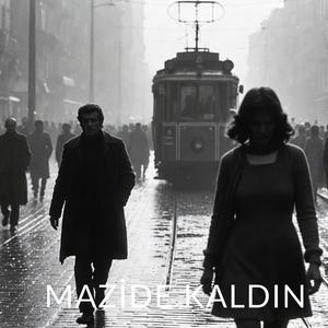 Mazide Kaldın