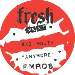 Anymore (The Bad Mouth Original)