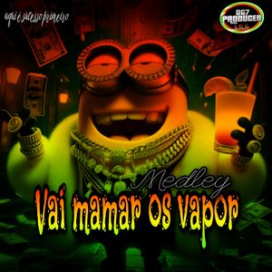 Medley Vai Mamar os Vapor