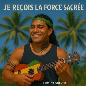 je recois la force sacrée