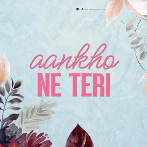 Aankhon ne Teri (feat. Aakrit)