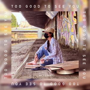 Too Good To See You