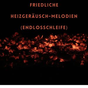 Behagliche Heizgeräusche (Endlosschleife)