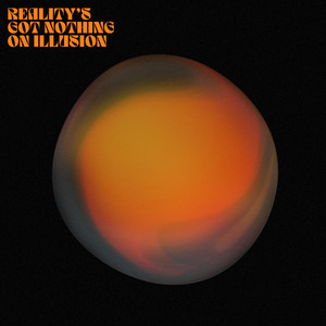 Reality's Got Nothing On Illusion