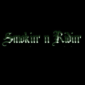 Smokin' N Ridin'