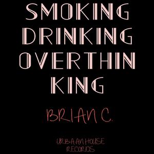 Smoking, Drinking, Overthinking