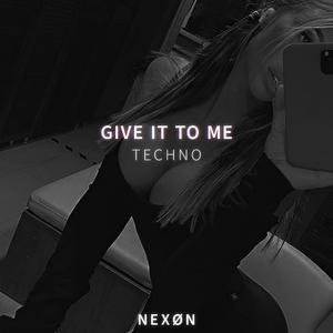 GIVE IT TO ME (TECHNO) (BASS BOOSTED)