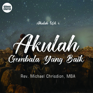 Akulah Week 4/7 (Akulah Gembala Yang Baik) (Gibeon Church)