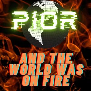 And the world was on fire