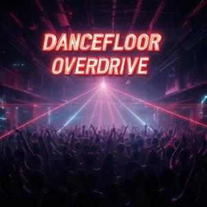 Dancefloor Overdrive