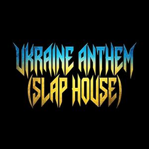 UKRAINE ANTHEM (SLAP HOUSE)