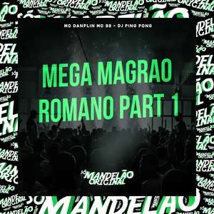 Mega Magrão Romano, Pt. 1