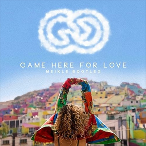 Came Here For Love (Meikle Bootleg)