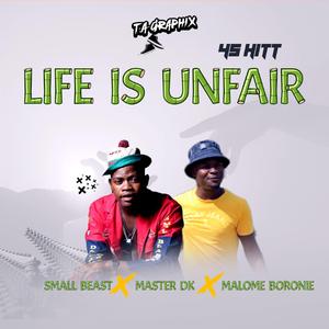Life Is Unfair (feat. Master DK & Malome Boronie)