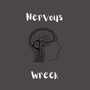 NERVOUS WRECK <(-_-)> !!!!!!_@)WD)DJ)W#E)#)@)#[+](
