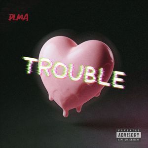 TROUBLE