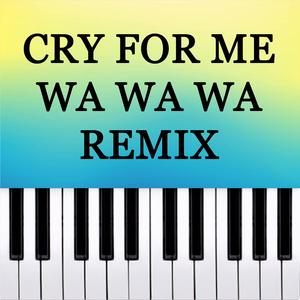 Cry For Me Wa Wa Wa (Piano and Strings Version)