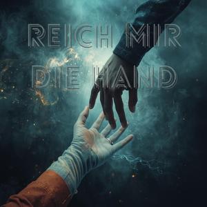 Reich mir die Hand