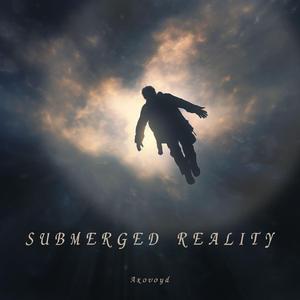 Submerged Reality