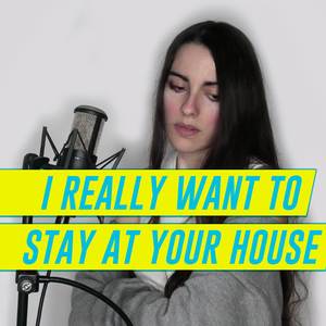 I Really Want To Stay At Your House (Cover Español)