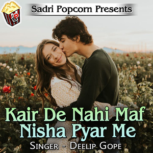 Kair De Nahi Maf Nisha Pyar Me