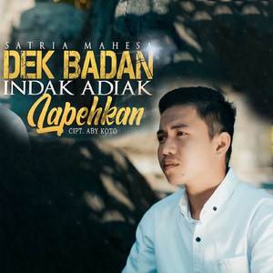 Dek Badan Indak Adiak Lapehkan