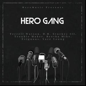 Hero Gang (feat. D.R. Stuckey III, Trouble Maker, Brotha Mike & Yace Young)