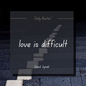 love is difficult