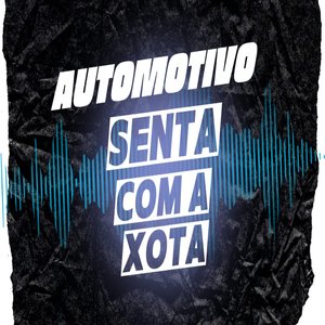 Automotivo Senta Com a Xota