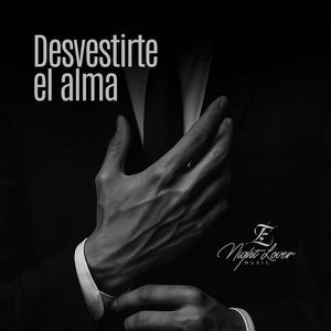 Desvestirte el alma