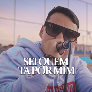 Sei Quem Tá por Mim