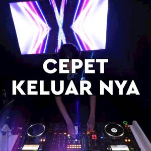 CEPET KELUAR NYA