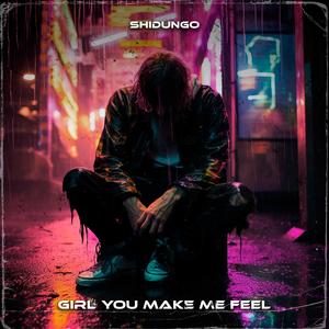 Girl You Make Me Feel