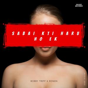 Sabai Kti Haru Ho Ek (feat. Roniin)