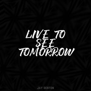 Live To See Tomorrow