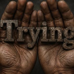 Trying