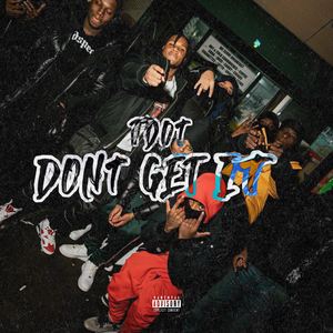 Dont Get It