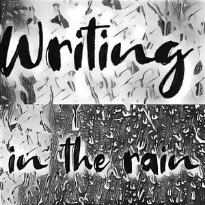 Writing in the rain (interlude)
