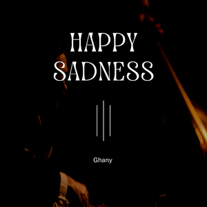 Happy Sadness