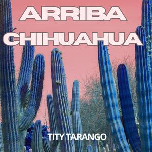 ARRIBA CHIHUAHUA