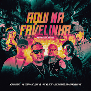 AQUI NA FAVELINHA (REMIX ARROCHAFUNK)
