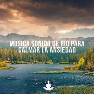 Sonido de rio para calmar la ansiedad, Pt. 11 (Musicoterapia)
