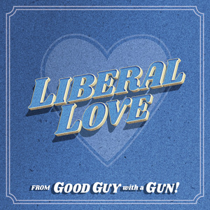 Liberal Love (from Good Guy with a Gun!)