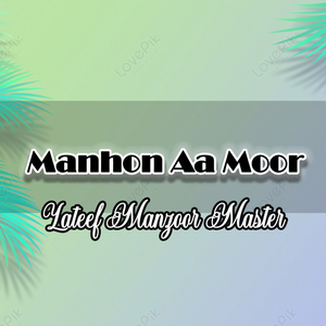 Manhon Aa Moor