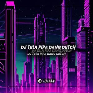 DJ TELA PIPA DANG DUTCH
