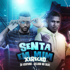 Senta em Mim Xerecão