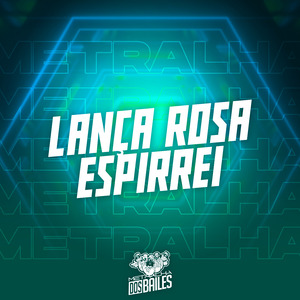 Lança Rosa Espirrei